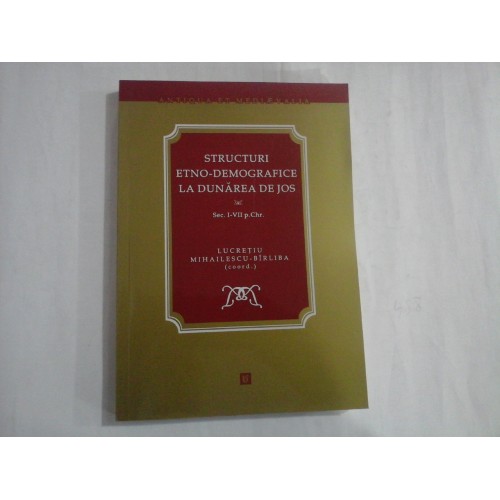 STRUCTURI ETNO-DEMOGRAFICE LA DUNAREA DE JOS - LUCRETIU MIHAILESCU-BIRLIBA STRUCTURI ETNO-DEMOGRAFICE LA DUNAREA DE JOS - LUCRETIU MIHAILESCU-BIRLIBA